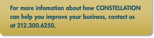 For more infomation about how Constellation can help you improve your business, contact us at 212.300.6250